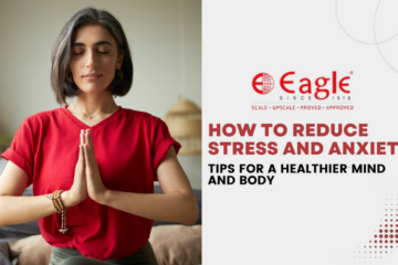 How to Reduce Stress and Anxiety: Tips for a Healthier Mind and Body